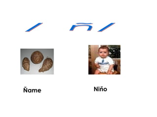 Ňame   Niňo
 