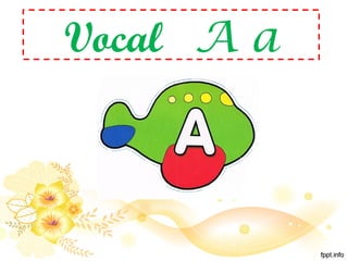 Vocal A a
 