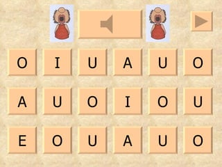O U O U I A O U O U A I O U O U E A 