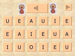 U A U E E I U A I A E E U O U E I I 
