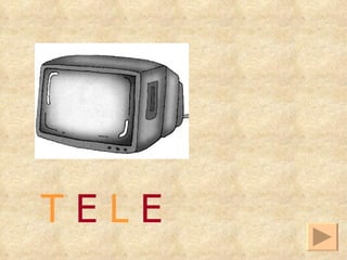 T  E  L  E 
