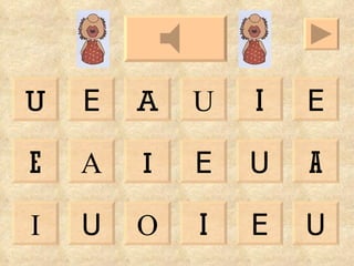 U A U E E I U A I A E E U O U E I I 