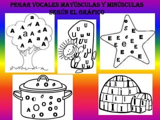 PEGAR VOCALES MAYÚSCULAS Y MINÚSCULAS
          SEGÚN EL GRÁFICO
          a
                                                                e
         A A                       u
    A                                                           E
A          aA                  U                                        E
     a  A                  u   u u                              e               E
       A a A
    A                                       E E
     A    A                    uU            E              e           E
                                U                                           E
                           u u
                              u                             E           e
                                                                                E
                                    U                   E
                           u       Uu

                                                    i i
           o   O       o                    i       I               i
                                                i           i       I
        OO O o O
             O     o
                                        I
                                        i i
                                                    I           I
                                                                        i
                                                                         i      i
                                                                                    I
        A O    OO                                           I               i   I
          O O   O
 
