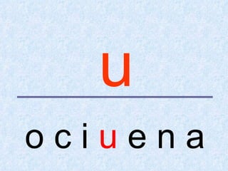 u
ociuena
 