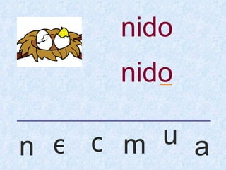 nido
     nido
        _


n e o m u a
 