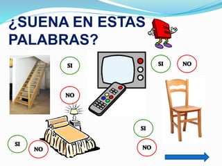 ¿SUENA EN ESTAS
PALABRAS?

 