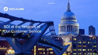 SDI at the forefront of
Our Customer Service
Confidential
 