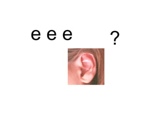 e e e ? 
