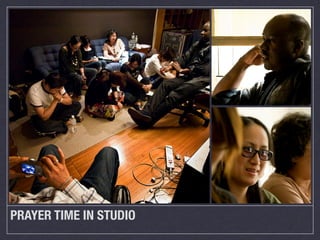 PRAYER TIME IN STUDIO
 