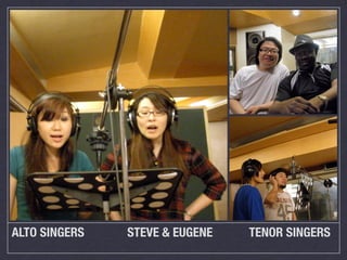 ALTO SINGERS   STEVE & EUGENE   TENOR SINGERS
 
