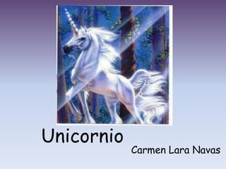 Unicornio
            Carmen Lara Navas
 