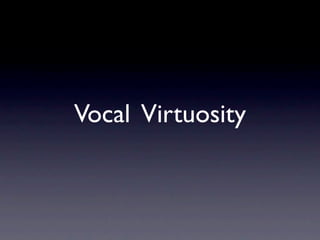 Vocal Virtuosity
 