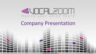 Company Presentation
Feb-131 VocalZoom Presentation
 