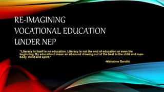 RE-IMAGINING
VOCATIONAL EDUCATION
UNDER NEP
 