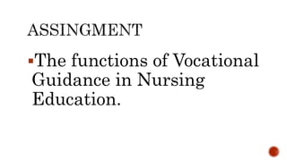 The functions of Vocational
Guidance in Nursing
Education.
 