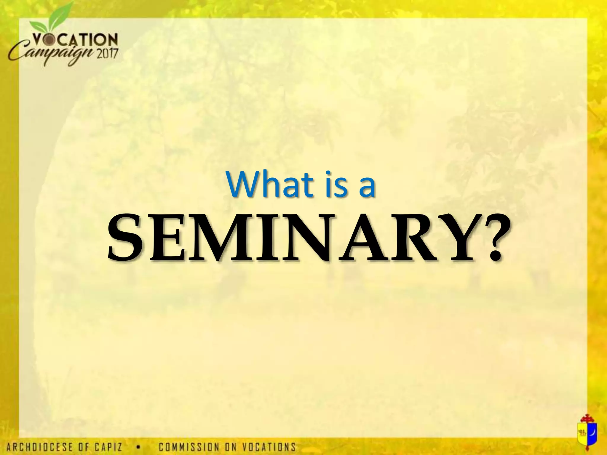 What is a
SEMINARY?
 