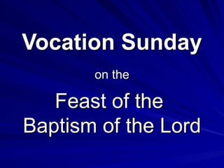 Feast of the  Baptism of the Lord Vocation Sunday on the 