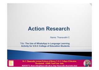 Name: Thanavathi C
Title: The Use of WhatsApp in Language Learning
Activity for V.O.C College of Education Students
 