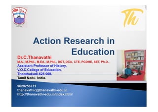 Dr.C.Thanavathi
M.A., M.Phil., M.Ed., M.Phil., DGT, DCA, CTE, PGDHE, SET, Ph.D.,
Assistant Professor of History,
V.O.C.College of Education,
Thoothukudi-628 008.
Tamil Nadu. India.
9629256771
thanavathic@thanavathi-edu.in
http://thanavathi-edu.in/index.html
 