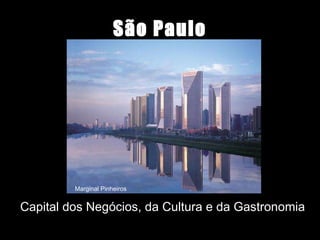 São Paulo Capital dos Negócios, da Cultura e da Gastronomia Marginal Pinheiros 