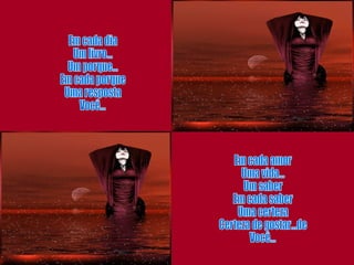 Em cada dia Um livro... Um porque... Em cada porque Uma resposta Você... Em cada amor Uma vida... Um saber Em cada saber Uma certeza Certeza de gostar...de Você... 