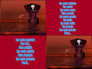 Em cada música Um canto Em cada canto Uma poesia Em cada poesia Um beijo Em cada beijo Um desejo Em cada desejo Você... Em cada passáro Um voô... Uma paixão Em cada paixão Uma loucura Em cada loucura Você... 