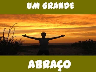 UM GRANDEABRAÇO