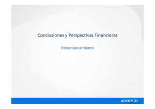 Conclusiones y Perspectivas Financieras

           Dimensionamiento
 