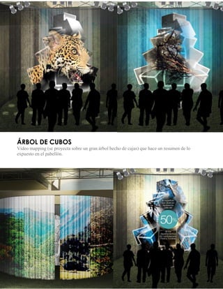 PABELLÓN ENERGÍA 
ÁRBOL DE CUBOS 
Video mapping (se proyecta sobre un gran árbol hecho de cajas) que hace un resumen de lo expuesto en el pabellón.  