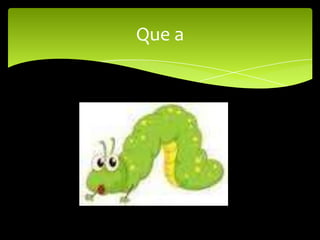 Que a
 