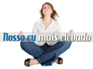 Nosso eu mais elevado
 