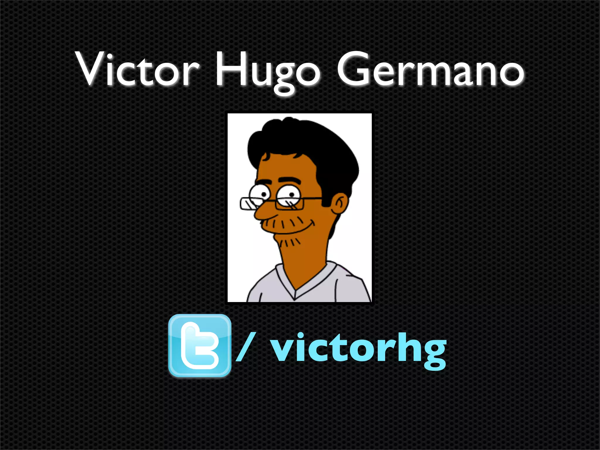 Victor Hugo Germano




      / victorhg
 