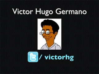 Victor Hugo Germano




      / victorhg
 