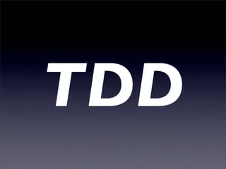 TDD
 