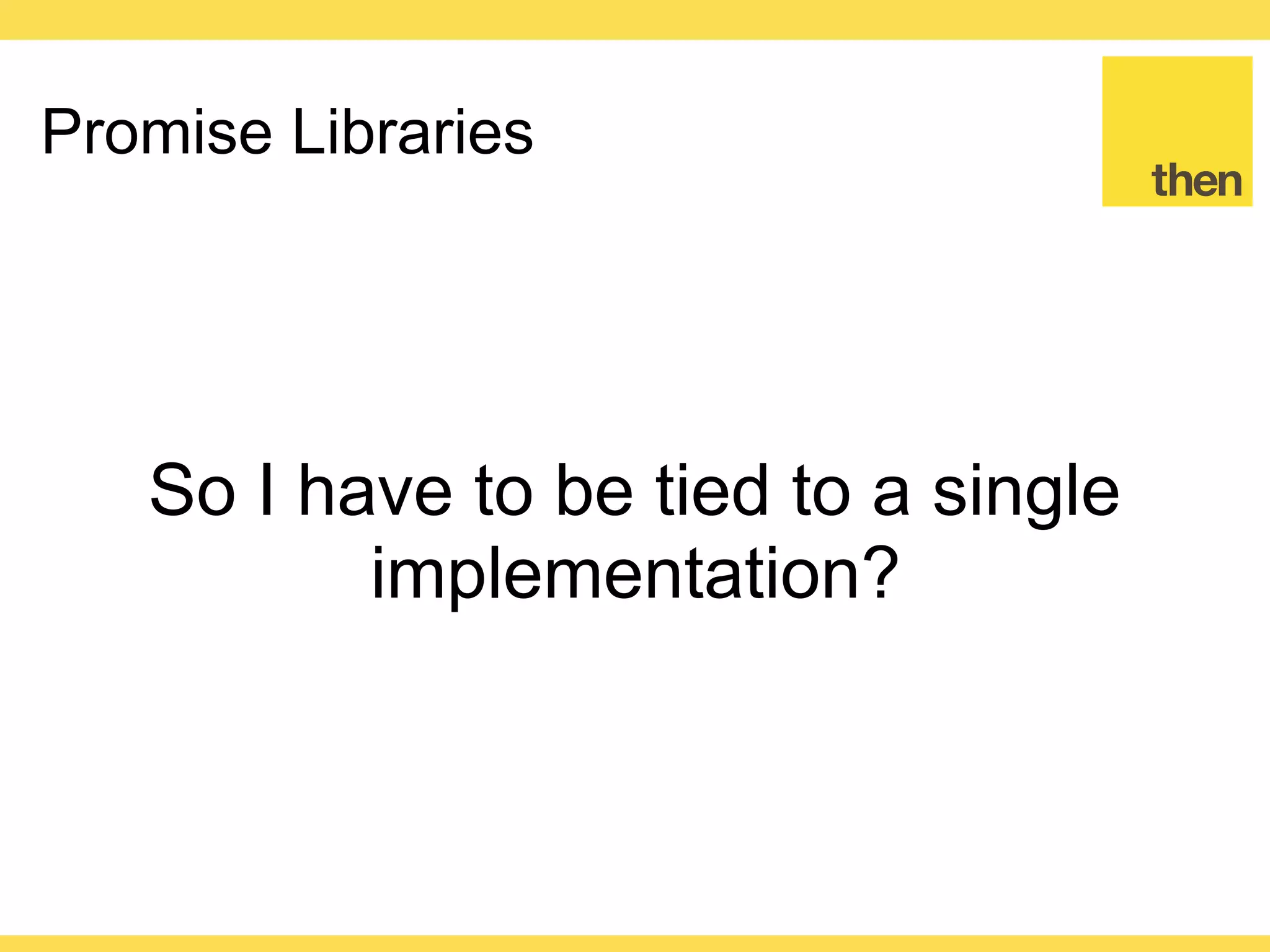 Globalcode – Open4education
Promise Implementation
Promise is a specification
 