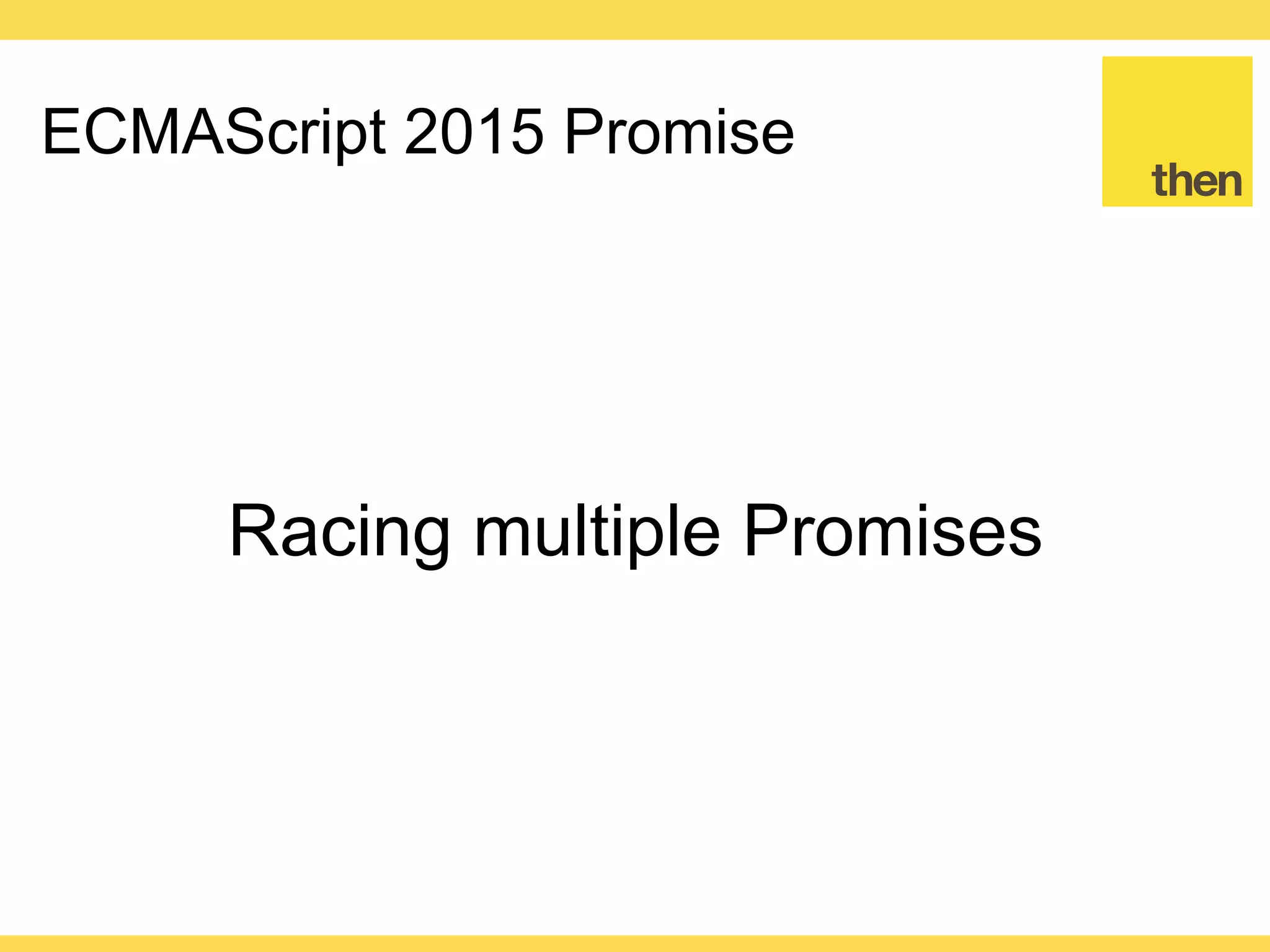 Globalcode – Open4education
ECMAScript 2015 Promise
It allows more fun stuff do be done
 