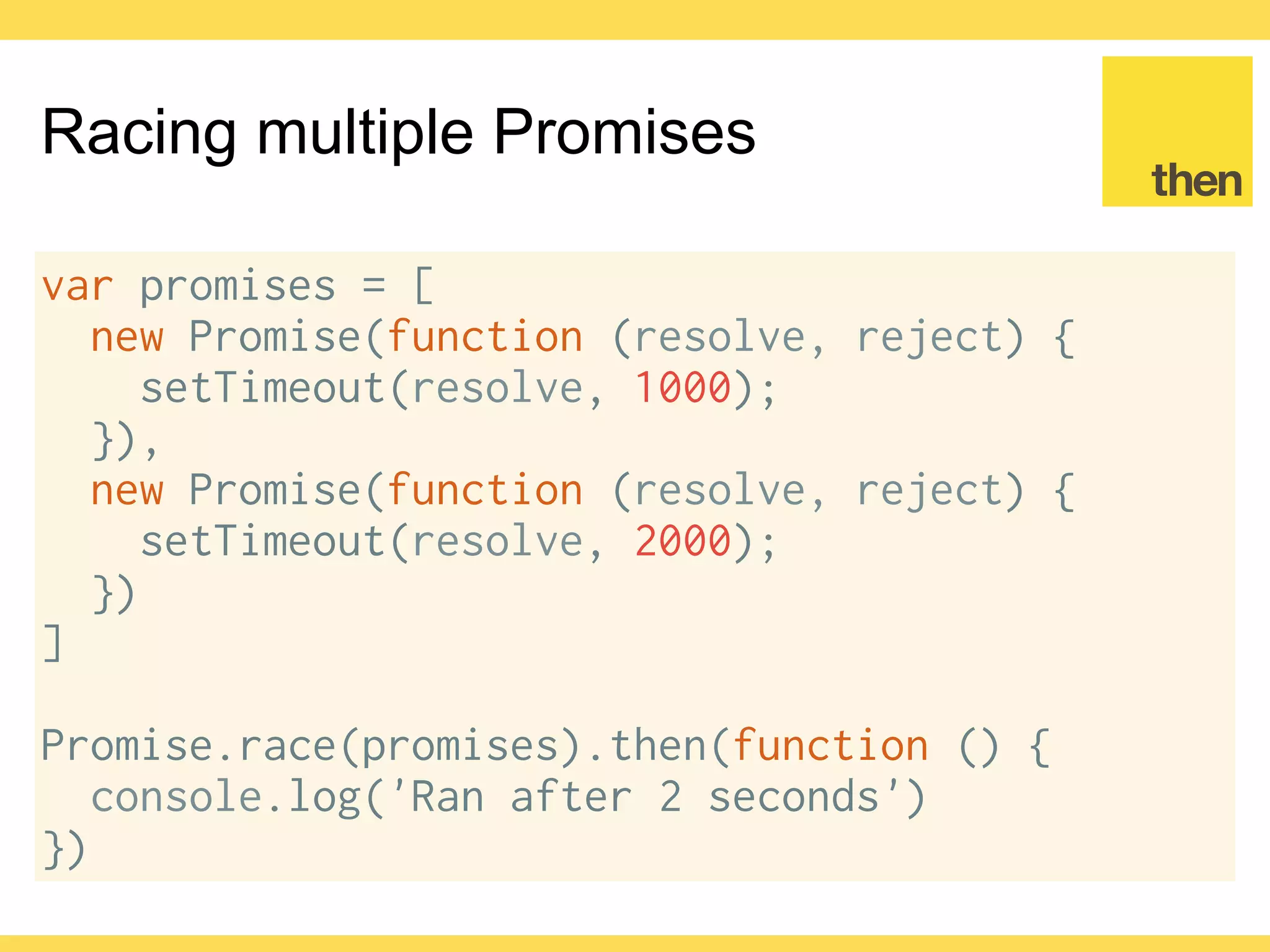 Globalcode – Open4education
ECMAScript 2015 Promise
Waiting for multiple Promises
 