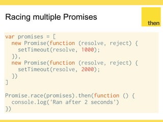 Globalcode – Open4education
ECMAScript 2015 Promise
Waiting for multiple Promises
 