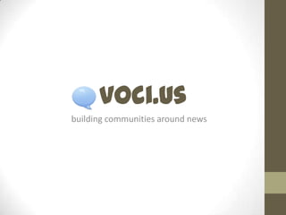 voci.us building communities around news 
