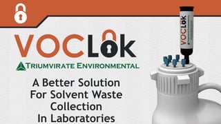 A Better Solution
For Solvent Waste
Collection
In Laboratories
 