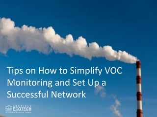Tips on How to Simplify VOC
Monitoring and Set Up a
Successful Network
 
