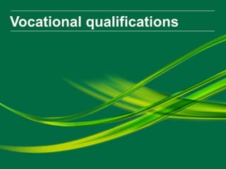 Vocational qualifications
 