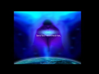 Será fácil reconhecê-los,
 