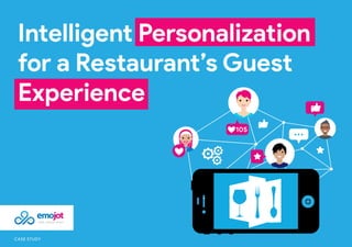 1
Intelligent Personalization
for a Restaurant’s Guest
Experience
105
CASE STUDY
 