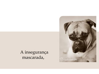 A insegurança mascarada,   