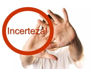 Incerteza!
 