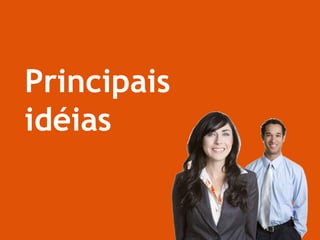 Principais
idéias
 