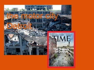 the motor city
Detroit
 
