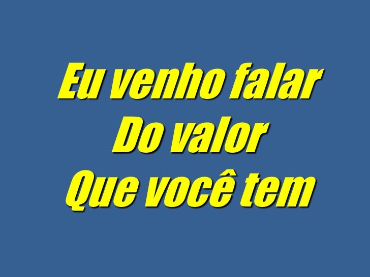 Música Eu Quero Falar Do Valor Que Você Tem