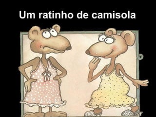 Um ratinho de camisola
 